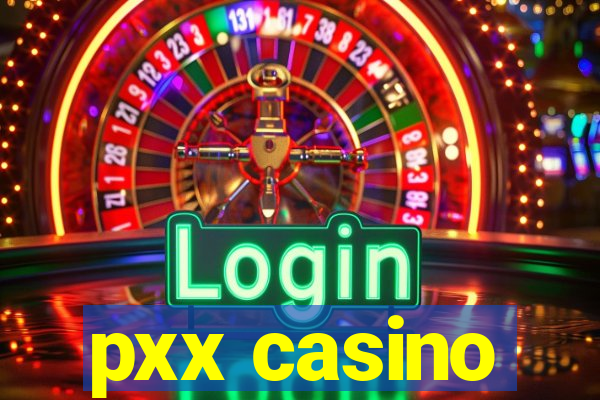 pxx casino